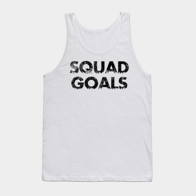Squad Goals Tank Top by SillyShirts